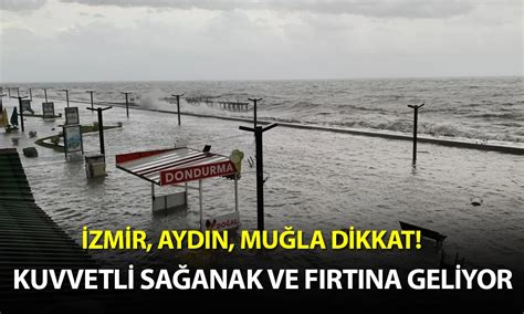 İ­z­m­i­r­,­ ­A­y­d­ı­n­ ­v­e­ ­M­u­ğ­l­a­ ­i­ç­i­n­ ­k­u­v­v­e­t­l­i­ ­s­a­ğ­a­n­a­k­ ­u­y­a­r­ı­s­ı­